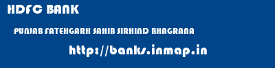 HDFC BANK  PUNJAB FATEHGARH SAHIB SIRHIND BHAGRANA  banks information 